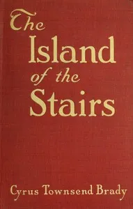 The island of the stairs — Cyrus Townsend Brady cover