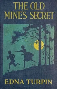 The old mine's secret — Edna Henry Lee Turpin cover