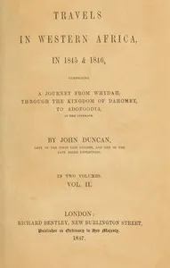 Travels in Western Africa in 1845 & 1846, Volume 2 (of 2): comprising a journey from Whydah through the Kingdom of Dahomey to Adofoodia in the interior — John Duncan cover