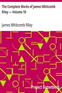 The Complete Works of James Whitcomb Riley — Volume 10 cover