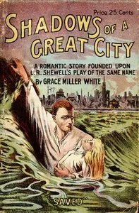 The shadows of a great city: A romantic story — Grace Miller White cover
