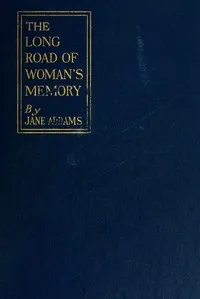 The long road of woman's memory — Jane Addams cover