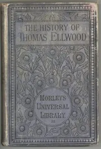 The History of Thomas Ellwood Written By Himself — Thomas Ellwood cover