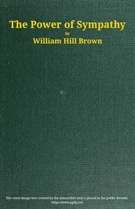The power of sympathy: or, The triumph of nature. Founded in truth. — William Hill Brown cover