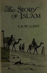 The story of Islam — Theodore R. W. Lunt cover