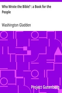 Who Wrote the Bible? : a Book for the People — Washington Gladden cover