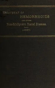 Treatment of hemorrhoids, and other non-malignant rectal diseases — W. P. (William Penn) Agnew cover