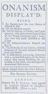Onanism display'd: being, I. an enquiry into the true nature of Onan's sin. II. of the modern Onanists. III. of self-pollution, its causes, and consequences; with three extraordinary cases, of two young gentlemen and a lady, who were very much addict — Anonymous cover