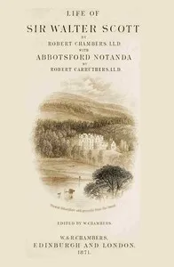 Life of Sir Walter Scott, with Abbotsford Notanda — Robert Chambers cover