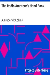 The Radio Amateur's Hand Book: A Complete, Authentic and Informative Work on Wireless Telegraphy and Telephony — A. Frederick (Archie Frederick) Collins cover