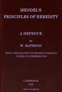 Mendel's principles of heredity: A defence — Gregor Mendel cover