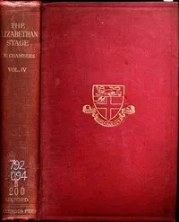 The Elizabethan Stage, Vol. 4 — E. K. (Edmund Kerchever) Chambers cover