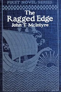 The ragged edge: A tale of ward life & politics — John T. (John Thomas) McIntyre cover
