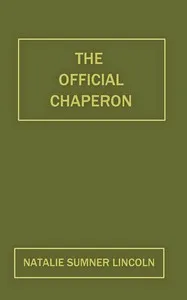 The official chaperon — Natalie Sumner Lincoln cover