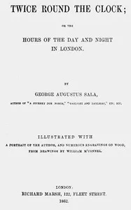Twice round the clock; or, The hours of the day and night in London — George Augustus Sala cover