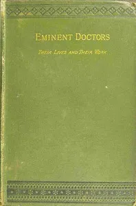 Eminent doctors: Their lives and their work; Vol. 1 of 2 — G. T. (George Thomas) Bettany cover