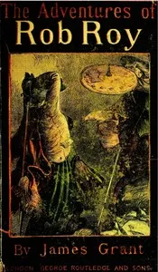 The adventures of Rob Roy — James Grant cover