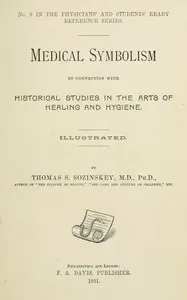 Medical symbolism in connection with historical studies in the arts of healing and hygiene — Thomas S. Sozinskey cover