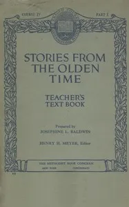 Stories from the olden time: Teacher's text book, course IV, part I — Josephine L. Baldwin cover