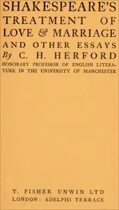 Shakespeare's treatment of love & marriage, and other essays — C. H. (Charles Harold) Herford cover