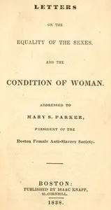 Letters on the equality of the sexes, and the condition of woman — Sarah Grimké cover
