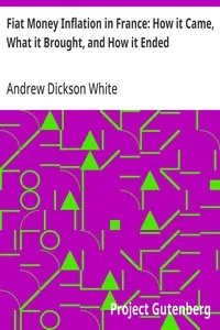 Fiat Money Inflation in France: How it Came, What it Brought, and How it Ended — Andrew Dickson White cover