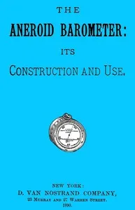The aneroid barometer: its construction and use — George W. (George Washington) Plympton cover