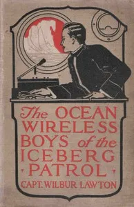 The ocean wireless boys of the iceberg patrol — John Henry Goldfrap cover