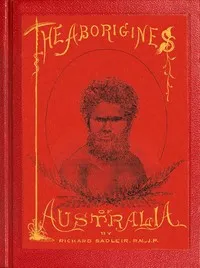 The Aborigines of Australia — Richard, R.N. Sadleir cover