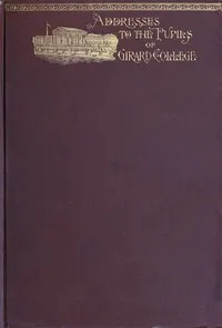 Advice to young men and boys: A series of addresses delivered by B. B. Comegys to the pupils of Girard College — B. B. (Benjamin Bartis) Comegys cover