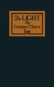 The light: An educational pageant — Catherine T. (Catherine Turner) Bryce cover