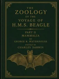 The zoology of the voyage of H.M.S. Beagle [vol. 2 of 5] : $b Mammalia — G. R. (George Robert) Waterhouse cover