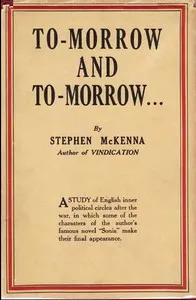 To-morrow and to-morrow ... a novel — Stephen McKenna cover