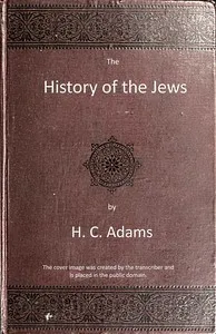 The history of the Jews: From the war with Rome to the present time cover