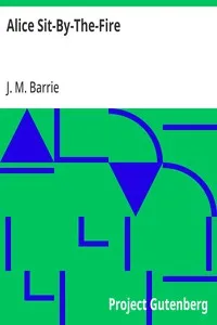 Alice Sit-By-The-Fire — J. M. (James Matthew) Barrie cover