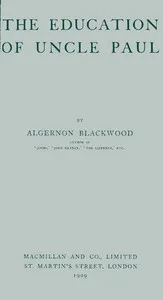 The education of Uncle Paul — Algernon Blackwood cover