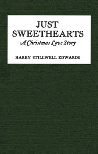 Just sweethearts: A Christmas love story — Harry Stillwell Edwards cover