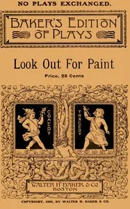 Look out for paint: A farce comedy in three acts — Cornelius Shea cover