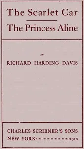 The scarlet car; The Princess Aline — Richard Harding Davis cover