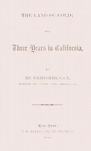 The land of gold; or, Three years in California — Walter Colton cover