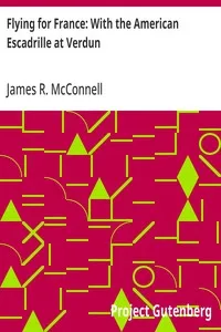 Flying for France: With the American Escadrille at Verdun — James R. (James Rogers) McConnell cover