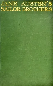 Jane Austen's sailor brothers : $b Being the adventures of Sir Francis Austen, G.C.B., Admiral of the Fleet and Rear-Admiral Charles Austen — J. H. (John Henry) Hubback cover