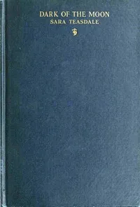 Dark of the Moon — Sara Teasdale cover