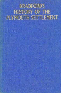 Bradford's history of the Plymouth settlement, 1608-1650: Rendered into modern English by Harold Paget — William Bradford cover