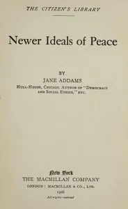 Newer ideals of peace — Jane Addams cover