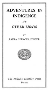 Adventures in indigence, and other essays — Laura Spencer Portor cover