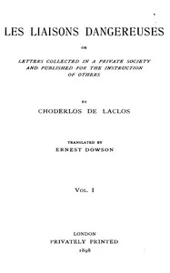 Les liaisons dangereuses, volume 1 (of 2): or, Letters collected in a private society and published for the instruction of others — Choderlos de Laclos cover