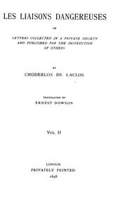 Les liaisons dangereuses, volume 2 (of 2): or, Letters collected in a private society and published for the instruction of others — Choderlos de Laclos cover