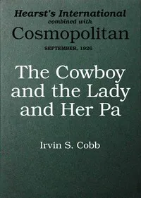 The cowboy and the lady and her pa: A story of a fish out of water — Irvin S. (Irvin Shrewsbury) Cobb cover