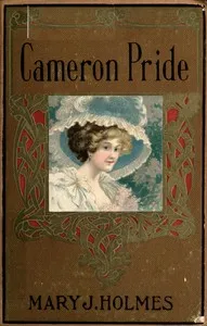 The Cameron pride; or, purified by suffering : $b A novel — Mary Jane Holmes cover